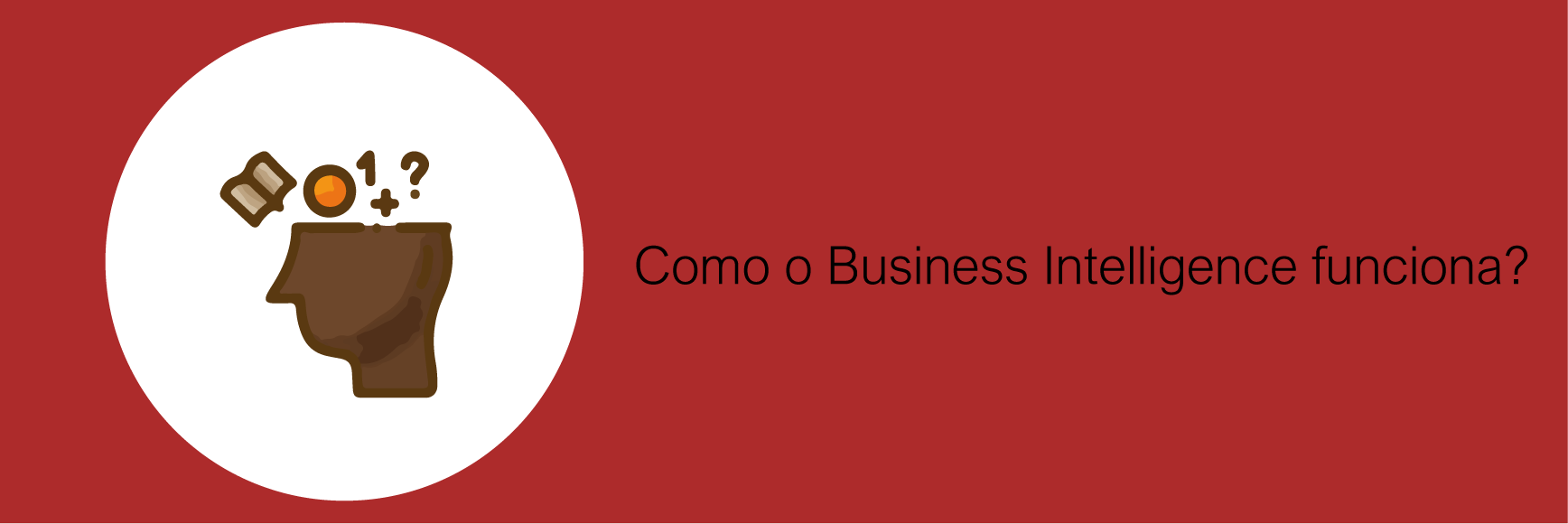 Como o Business Intelligence funciona?