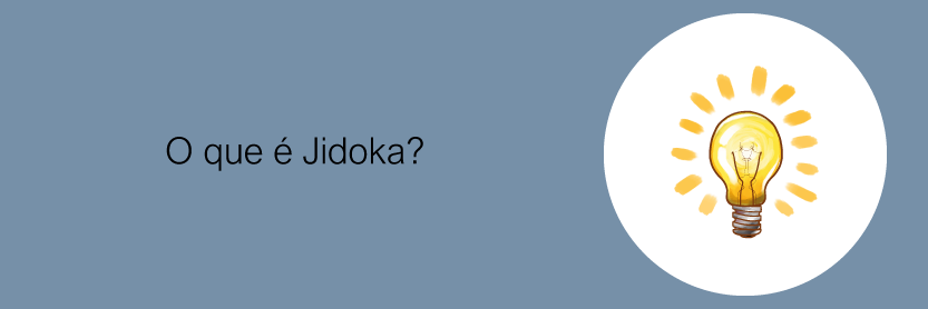 O que é Jidoka?