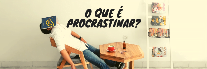 o que é procrastinar