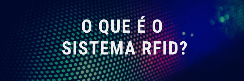 O que é o sistema RFID?