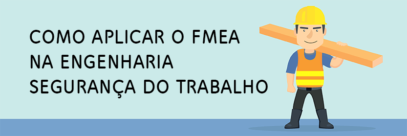 comoa aplicar o fmea na engenharia segurança do trabalho