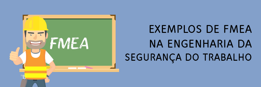 exemplos de fmea na engenharia da segurança do trabalho