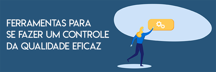 ferramentas para se fazer um controle da qualidade eficaz