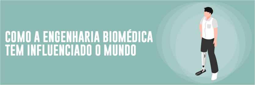 Como a Engenharia Biomédica tem Influenciado o Mundo