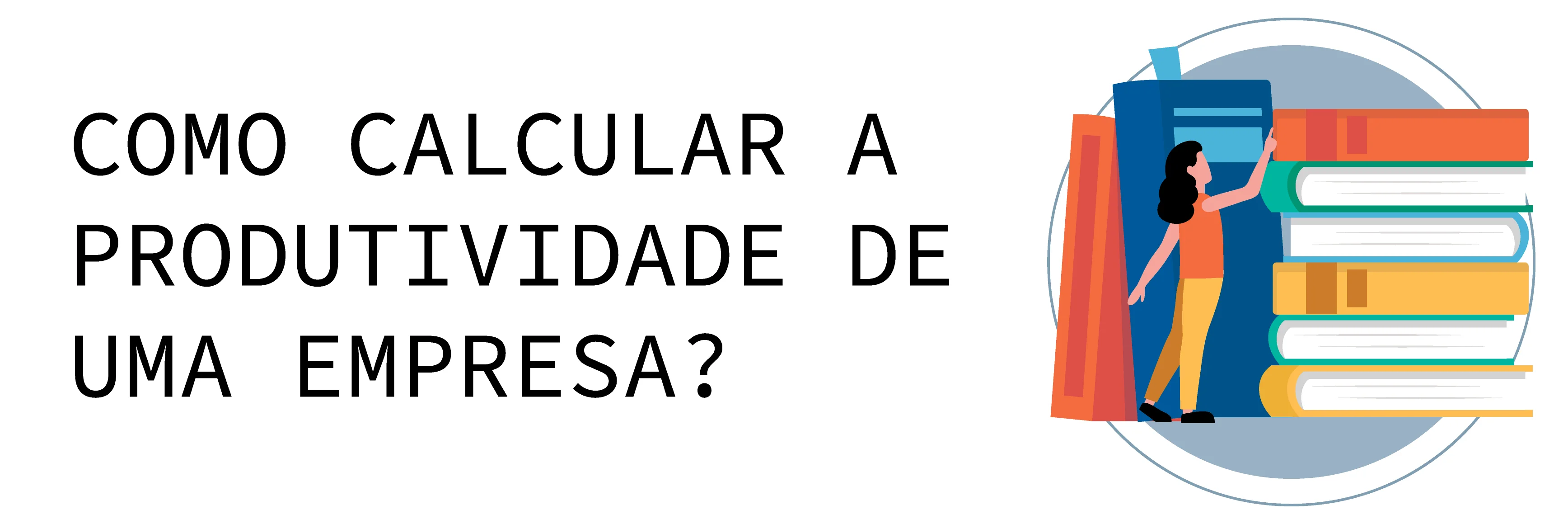 Como calcular a produtividade de uma empresa?