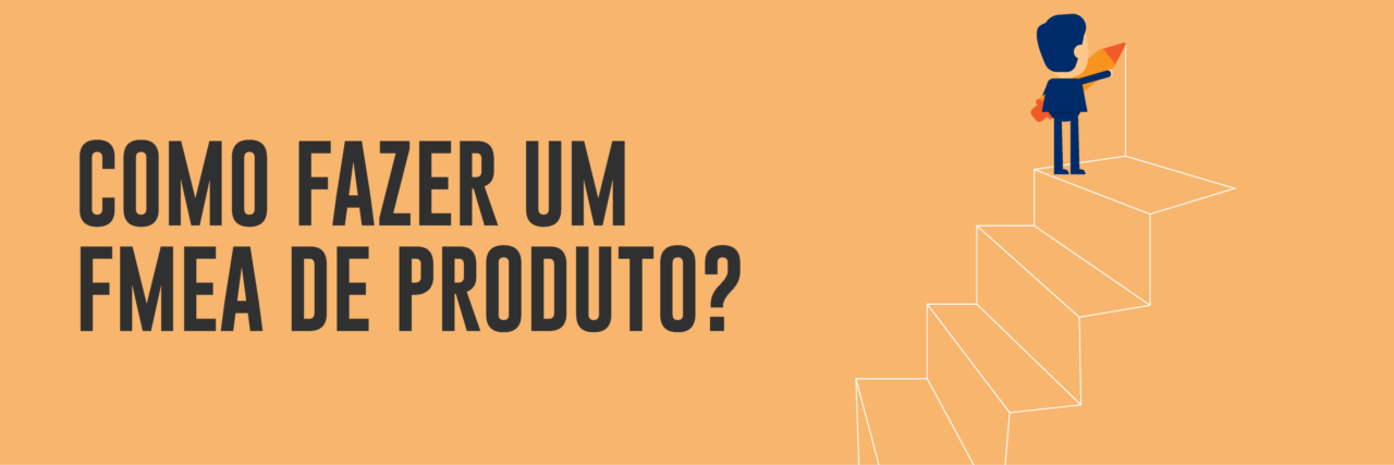 Como fazer um FMEA de produto?