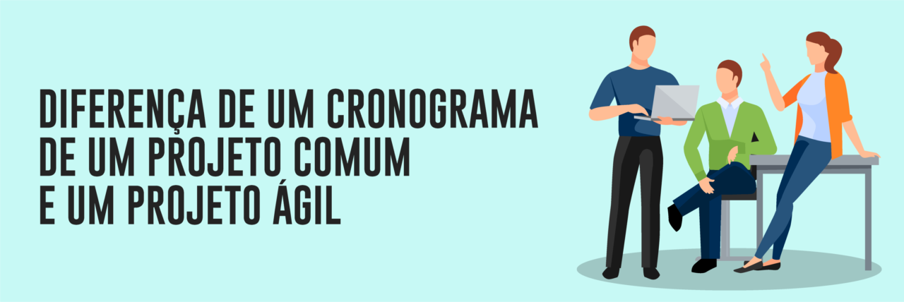 Diferença de um cronograma de um projeto comum e um projeto ágil