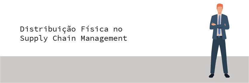 Distribuição Física no Supply Chain Management
