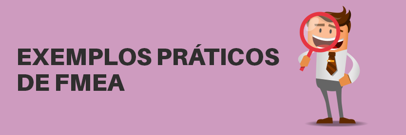 Exemplos práticos de FMEA