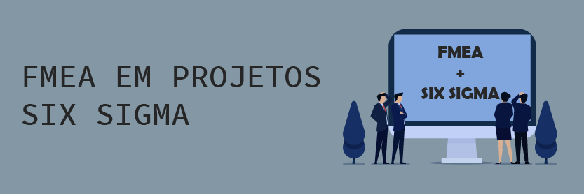 fmea em projetos six sigma