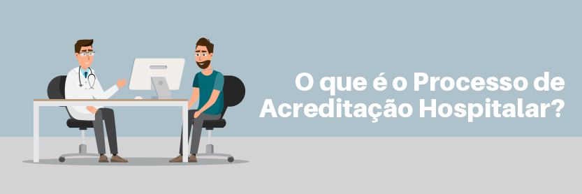 O que é o Processo de Acreditação Hospitalar?