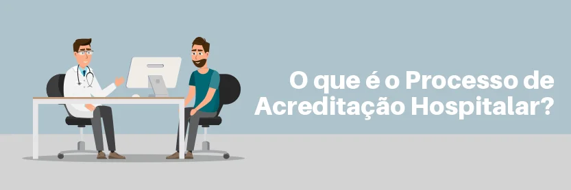 O que é o Processo de Acreditação Hospitalar?