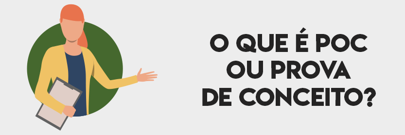 O que é PoC ou Prova de Conceito?