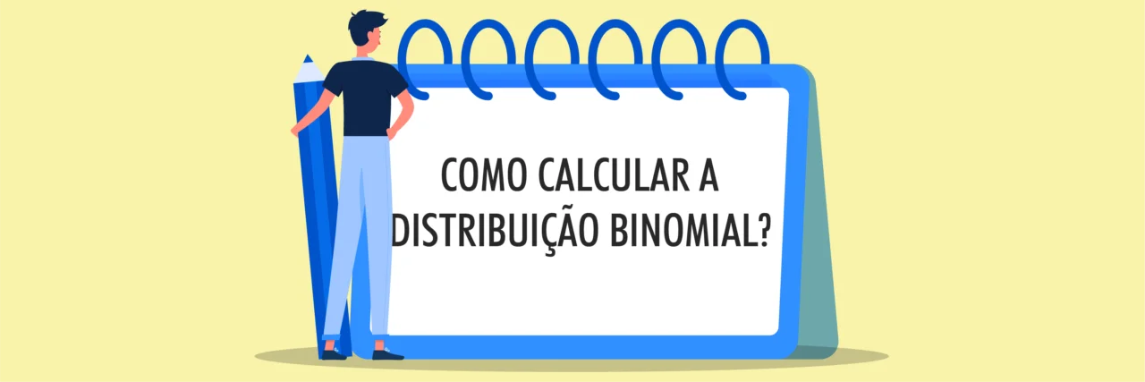 Como Calcular a Distribuição Binomial?