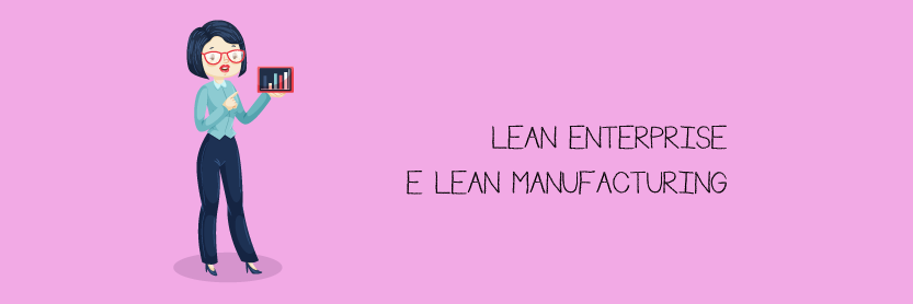 Lean Enterprise e Lean Manufacturing