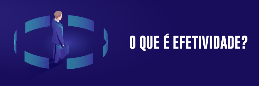 O que é Efetividade?