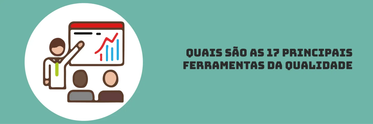 Quais São as 17 Principais Ferramentas da Qualidade