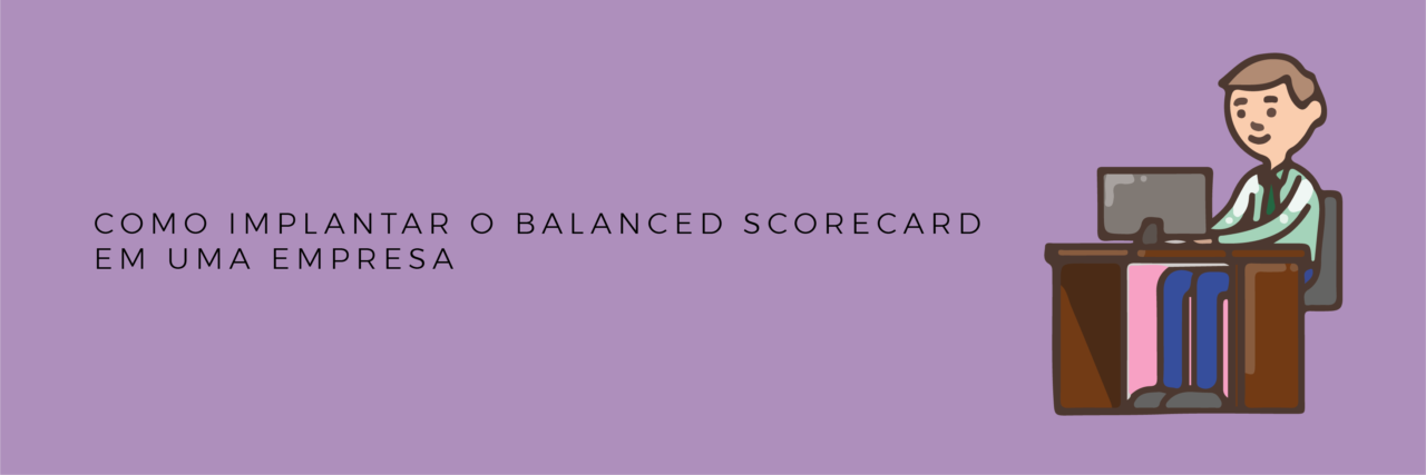 Como Implantar o Balanced Scorecard em uma Empresa