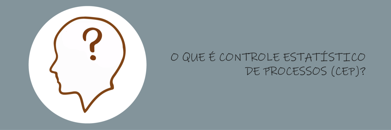 O que é Controle Estatístico de Processos (CEP)?