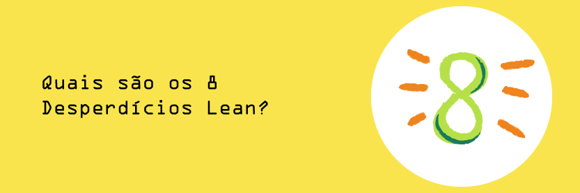 Quais são os 8 Desperdícios Lean?