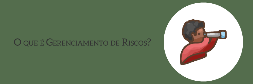 O que é Gerenciamento de Riscos?