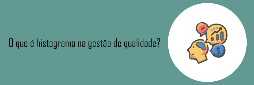 O que é histograma na gestão de qualidade?