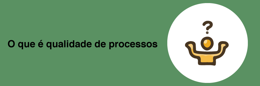 O que é qualidade de processos