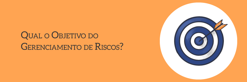 Qual o Objetivo do Gerenciamento de Riscos?