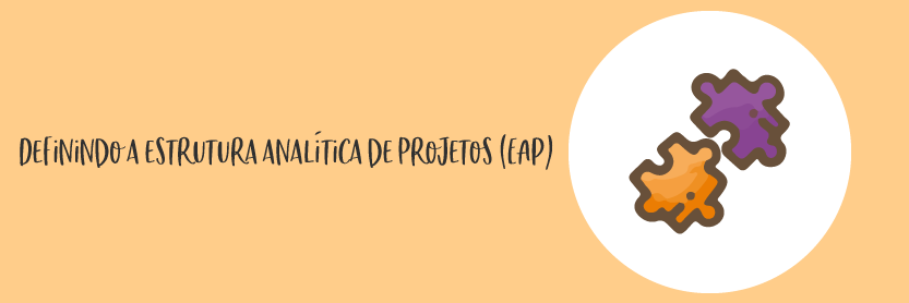 Definindo a estrutura analítica de projetos (EAP)
