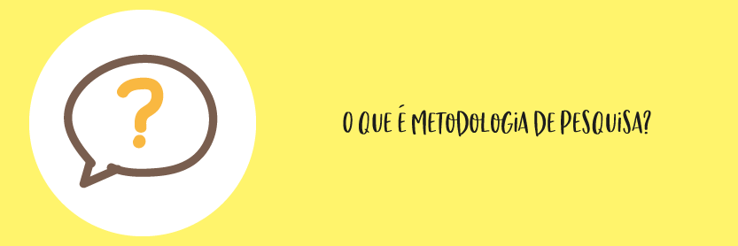 O que é Metodologia de Pesquisa?