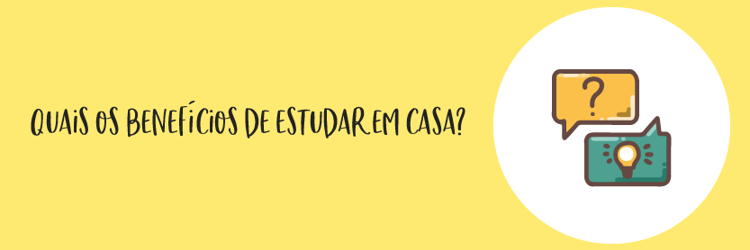 Quais os benefícios de estudar em casa?