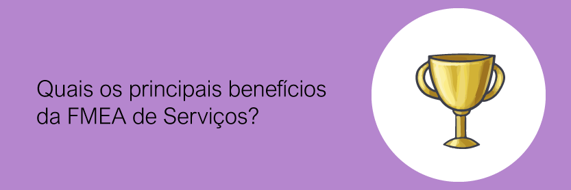 Quais os principais benefícios da FMEA de Serviços?