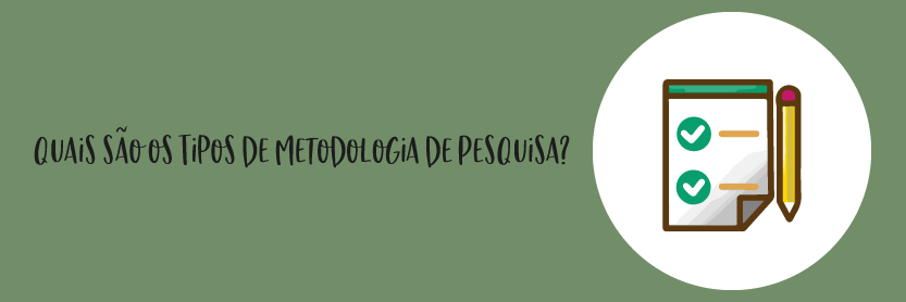 Quais são os Tipos de Metodologia de Pesquisa?