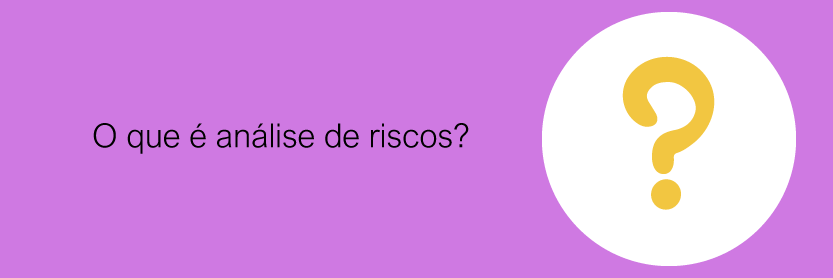 O que é análise de riscos?