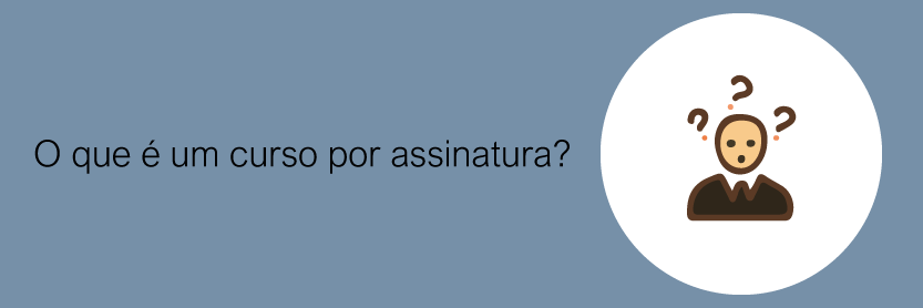 O que é um curso por assinatura?