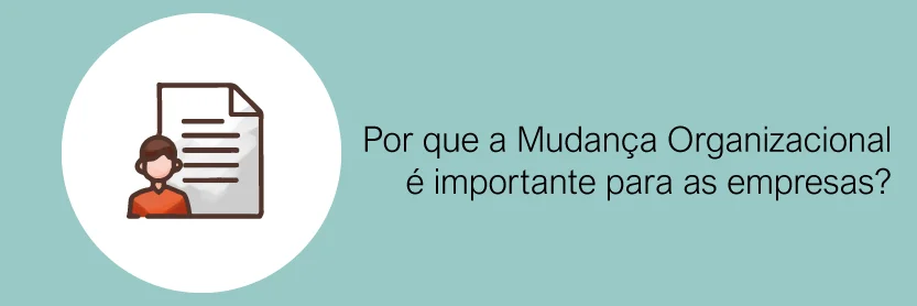 Por que a Mudança Organizacional é importante para as empresas?