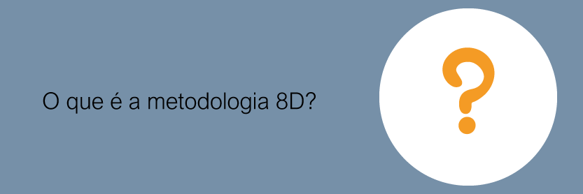 O que é a metodologia 8D?