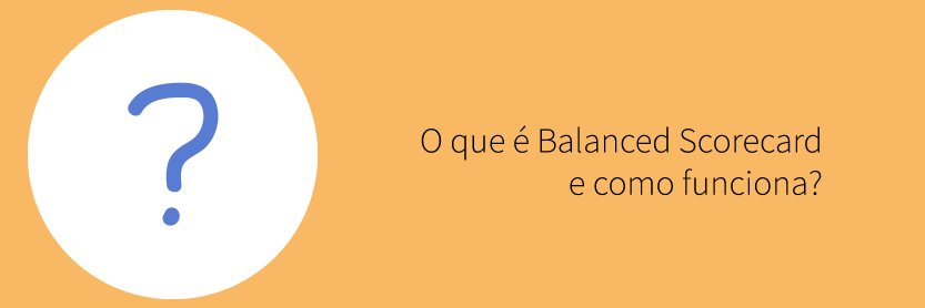 O que é Balanced Scorecard (BSC) e como funciona?