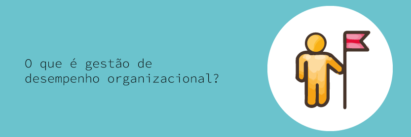 O que é gestão de desempenho organizacional?