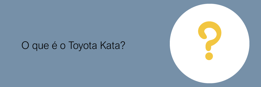 O que é o Toyota Kata?