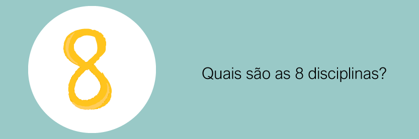 Quais são as 8 disciplinas?