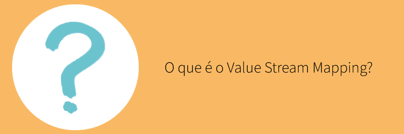 O que é o Value Stream Mapping?