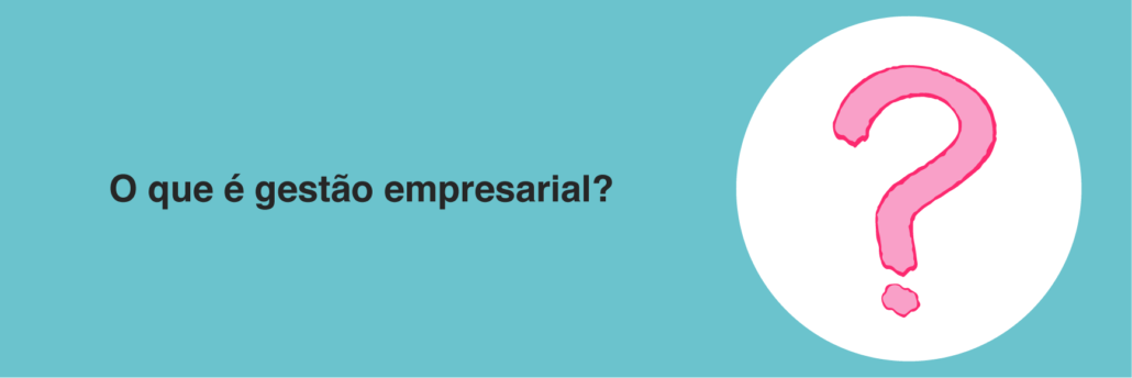 O que é gestão empresarial?