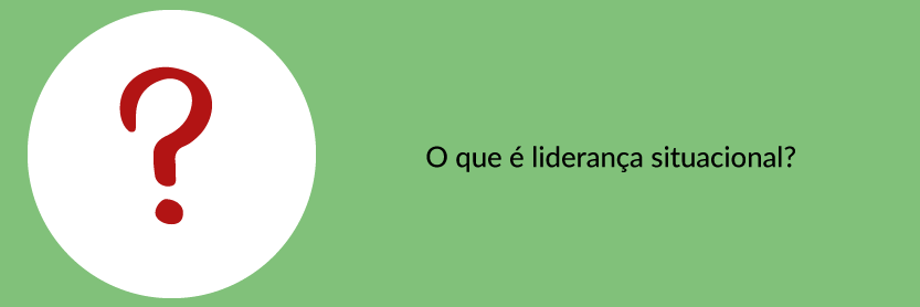 O que é liderança situacional?