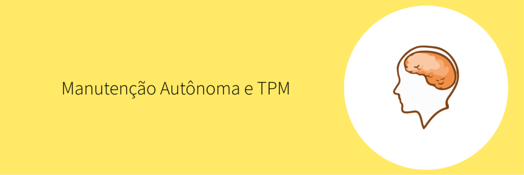 Manutenção Autônoma e TPM