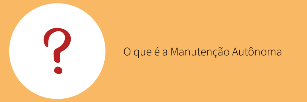 O que é a Manutenção Autônoma