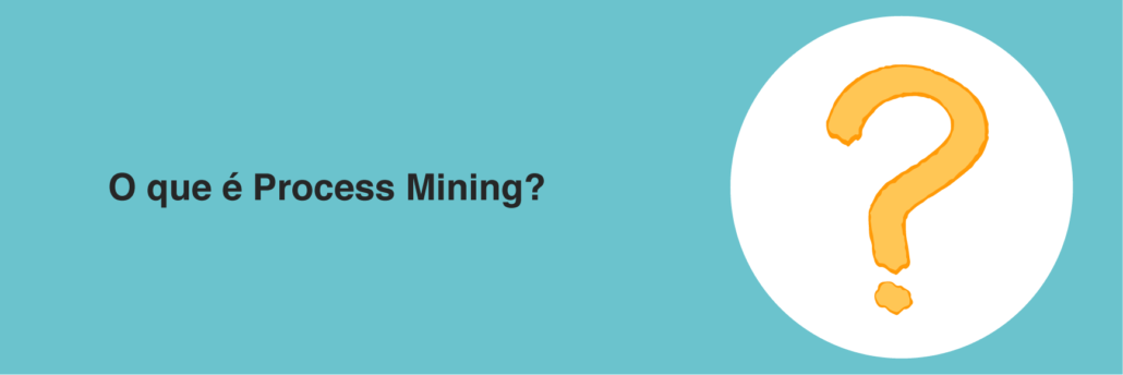O que é Process Mining?