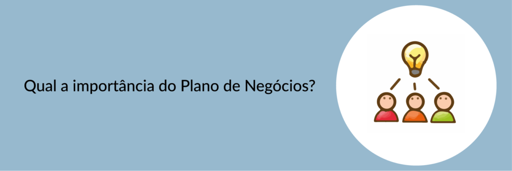 Qual a importância do Plano de Negócios?