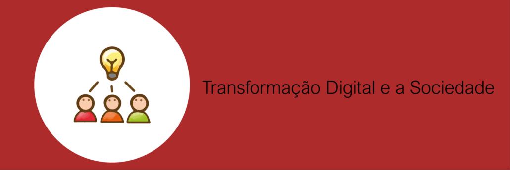 Transformação Digital e a Sociedade