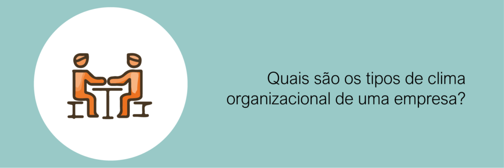 Quais são os tipos de clima organizacional de uma empresa?